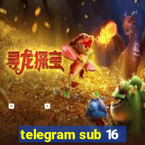 telegram sub 16